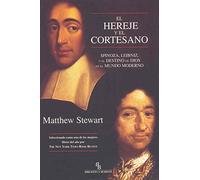 El hereje y el cortesano: Spinoza, Leibniz y el destino de Dios en el mundo moderno (FILOSOFIA)