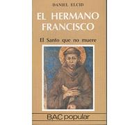El hermano Francisco : el santo que no muere