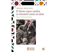 El héroe cuyos sueños se elevaron como un dron (LITERATURA ARABE CONTEMPORANEA)