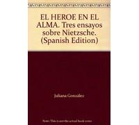 -el-heroe-en-el-alma-tres-ensayos-sobre-nietzsche-gonzalez-