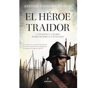 El héroe traidor: La traición y la gloria: Pedro del Roncal y su legado (Novela Histórica)