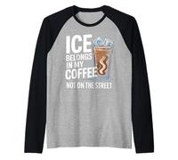 El Hielo Pertenece a mi café, no en la Calle Camiseta Manga Raglan