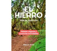El Hierro Guía de viaje 2024: Paisajes vírgenes y aventuras inolvidables