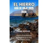 EL HIERRO GUÍA DE VIAJE 2025 2026: VIAJES ECOLÓGICOS, SENDEROS OCULTOS, HISTORIA LOCAL