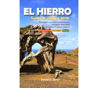 EL HIERRO Guida di viaggio 2026: Passeggia su sentieri panoramici, scogliere maestose e assapora il sapore audace