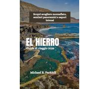EL HIERRO Guida di viaggio 2026: Scopri scogliere mozzafiato, sentieri panoramici e sapori intensi