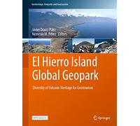 El Hierro Island Global Geopark: Diversity of Volcanic Heritage for Geotourism (Geoheritage, Geoparks and Geotourism)