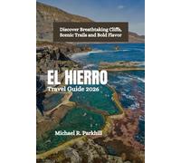 EL HIERRO Travel Guide 2026: Discover Breathtaking Cliffs, Scenic Trails and Bold Flavor