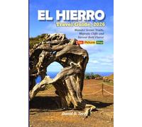 EL HIERRO Travel Guide 2026: Wander Scenic Trails, Majestic Cliffs and Savor Bold Flavor