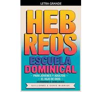 El Hijo de Dios: Hebreos: Escuela Dominical: 68 (Clase Bíblica Dominical Para Jóvenes Y Adultos)