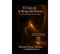 El Hijo de la Bruja del Barrio: Una novela corta sobre fe, infancia, misterios y sombras: 1 (Realismo Mágico de Hernán Porras Molina)