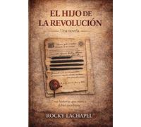 EL HIJO DE LA REVOLUCION: Diario de Enriquillo; mentira, poder y silencio en un mundo dividido. (Trilogia del imperio)