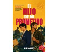 EL HIJO DE MI PROMETIDO: Un thriller romántico gay M/M de amor prohibido con drama, tabúes, secretos mortales y slow burn con consecuencias