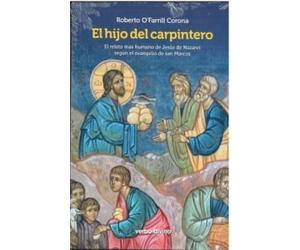 El hijo del carpintero: El relato más humano de Jesús de Nazaret según el evangelio de san Marcos (Acción pastoral)
