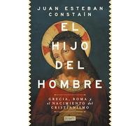 El hijo del hombre: Grecia, Roma y el nacimiento del cristianismo (Historia)