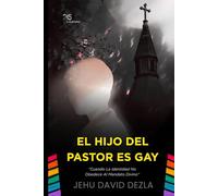 El Hijo del Pastor es Gay: Cuando La Identidad No Obedece Al Mandato Divino