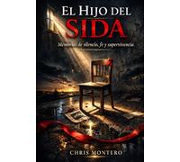 El Hijo del SIDA: Memorias de silencio, fe y supervivencia