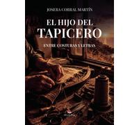 EL HIJO DEL TAPICERO: ENTRE COSTURAS Y LETRAS