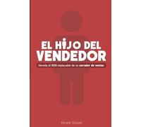 El hijo del vendedor: Hereda el ADN implacable de un cerrador de ventas
