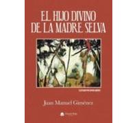 El Hijo Divino De La Madre Selva (ebook)