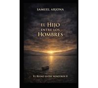 El Hijo entre los hombres: Novela histórica basada en el Evangelio según Mateo: El Reino entre nosotros II