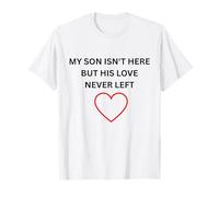 El Hijo no está aquí, Pero su Amor Nunca dejó Ropa Conmemorativa Camiseta