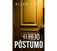 EL HIJO PÓSTUMO (Novelas cortas sobre la locura, la culpa y el crimen)