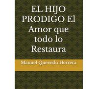 EL HIJO PRODIGO El Amor que todo lo Restaura (ENSENANZAS DE JESUS)