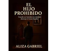 EL HIJO PROHIBIDO: Cuando un heredero no deseado destruye el trono familiar