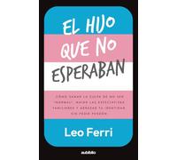 El hijo que no esperaban: Cómo sanar la culpa de no ser "normal", matar las expectativas familiares y abrazar tu identidad sin pedir perdón