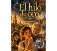 El hilo de oro: La aventura familiar que esconde toda la historia del oro