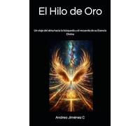 El Hilo de Oro: Un viaje del alma hacia la búsqueda y el recuerdo de su Esencia Divina