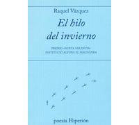 El hilo del invierno: Premio «Nueva Valencia» Institució Alfons el Magnànim (poesía Hiperión)