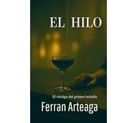 El hilo: El vértigo del primer brindis