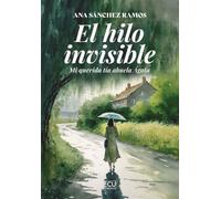 EL HILO INVISIBLE. MI QUERIDA TÍA ABUELA ÁGATA: 1 (ECU)