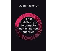 El hilo invisible que te conecta con el mundo cuántico