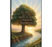 El Hilo que nos mantuvo Unidos: Una historia de fe, familia y el milagro de volver a nacer