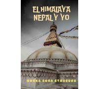 EL HIMALAYA NEPAL Y YO