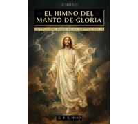 El Himno del Manto de Gloria: Las enseñanzas perdidas de Jesús: El viaje del alma, El manto de Gloria y La parábola del hijo pródigo + Colección Ecos ... Vol. X - Libros de Gnósticismo Cristiano: 10