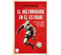 El historiador en el estadio: La geopolítica del fútbol (Principal Historia)