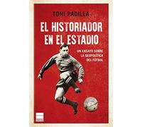 El historiador en el estadio: La geopolítica del fútbol (Principal Historia)