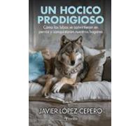 EL HOCICO PRODIGIOSO: Un análisis científico de cómo un lobo acabó en nuestro sofá (Mascotas)