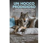 EL HOCICO PRODIGIOSO: Un análisis científico de cómo un lobo acabó en nuestro sofá (Mascotas)