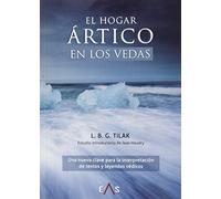 El hogar ártico en los Vedas: Una nueva clave para la interpretación de textos y leyendas védicos: 2 (Estudios Indoeuropeos)