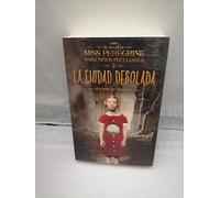 EL HOGAR DE MISS PEREGRINE PARA NIÑOS PECULIARES 2. LA CIUDAD DESOLADA