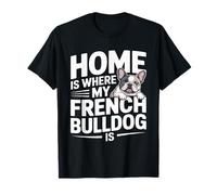 El hogar es Donde mi Bulldog francés es Amante de los franceses Camiseta