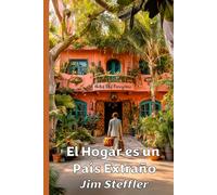 El Hogar es un País Extraño: Memorias de un Ex-pat Frustrado en Mérida, México: la búsqueda de identidad, el caos del trastorno no diagnosticado y la aventura de construir un hogar desde cero