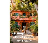 El Hogar es un País Extraño: Memorias de un Ex-pat Frustrado en Mérida, México: la búsqueda de identidad, el caos del trastorno no diagnosticado y la aventura de construir un hogar desde cero