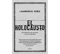 El Holocausto: Las voces de las víctimas y de los verdugos (Memoria Crítica)