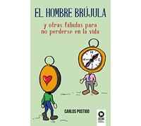 El hombre brújula: y otras fábulas para no perderse en la vida (Crecimiento personal)